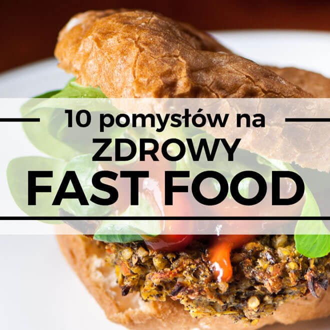 przepisy na zdrowy fast food