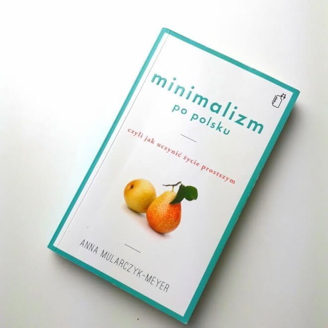 Książki o minimalizmie - Anna Mularczyk Meyer Minimalizm po polsku
