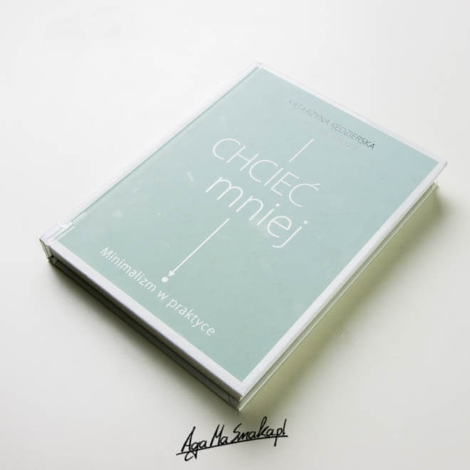 Książki o minimalizmie - Chcieć mniej Katarzyna Kędzierska