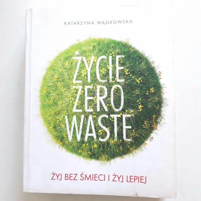 Życie Zero Waste Katarzyna Wągrowska recenzja książki